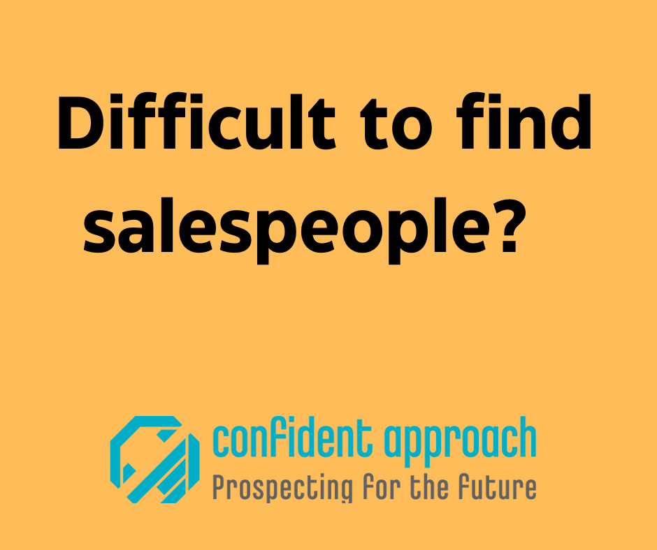 Difficult to find salespeople?