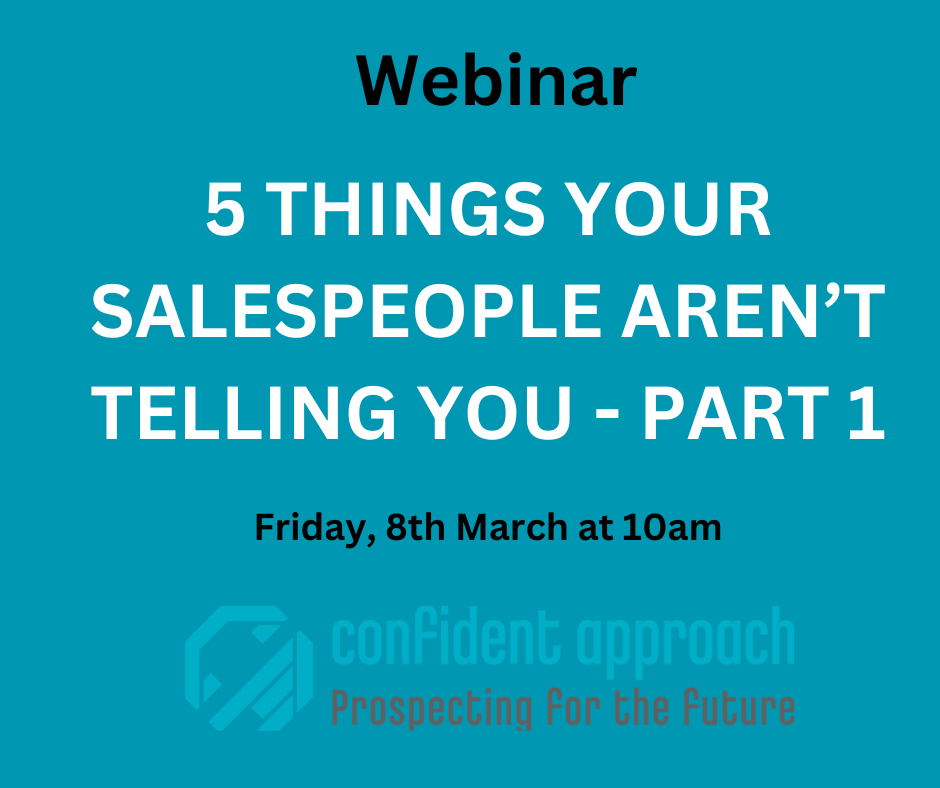 5 THINGS YOUR SALESPEOPLE AREN’T TELLING YOU