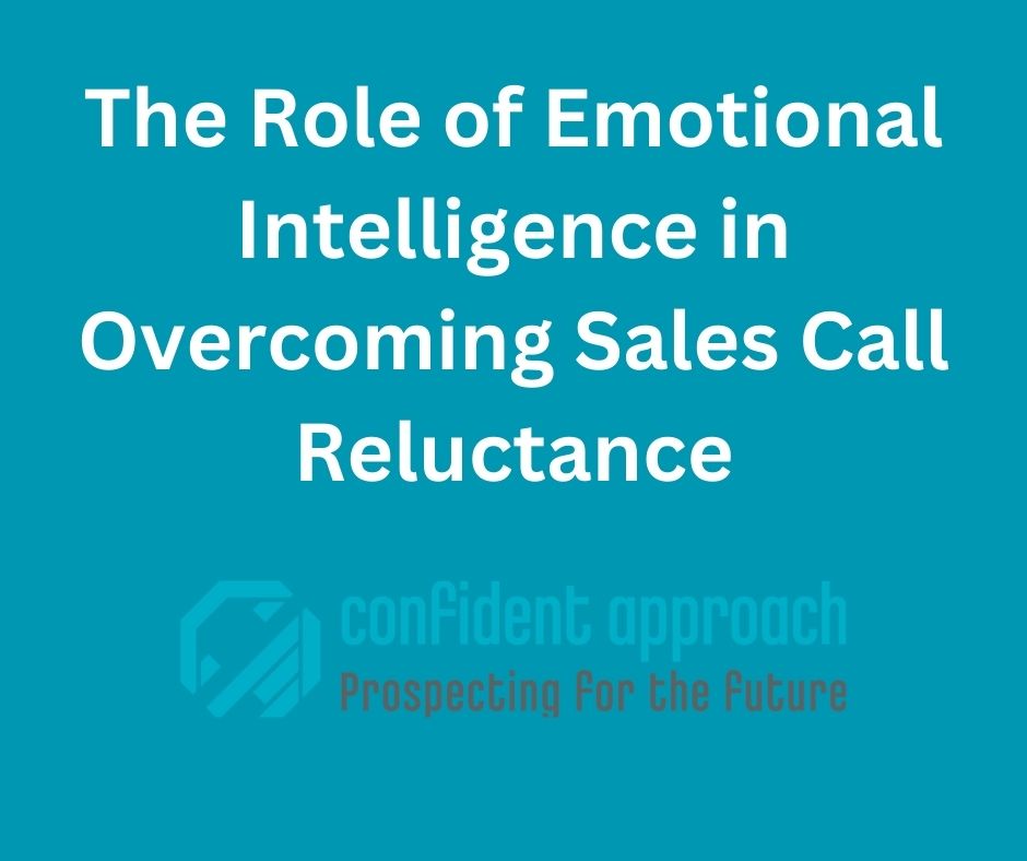 The Role of Emotional Intelligence in Overcoming Sales Call Reluctance